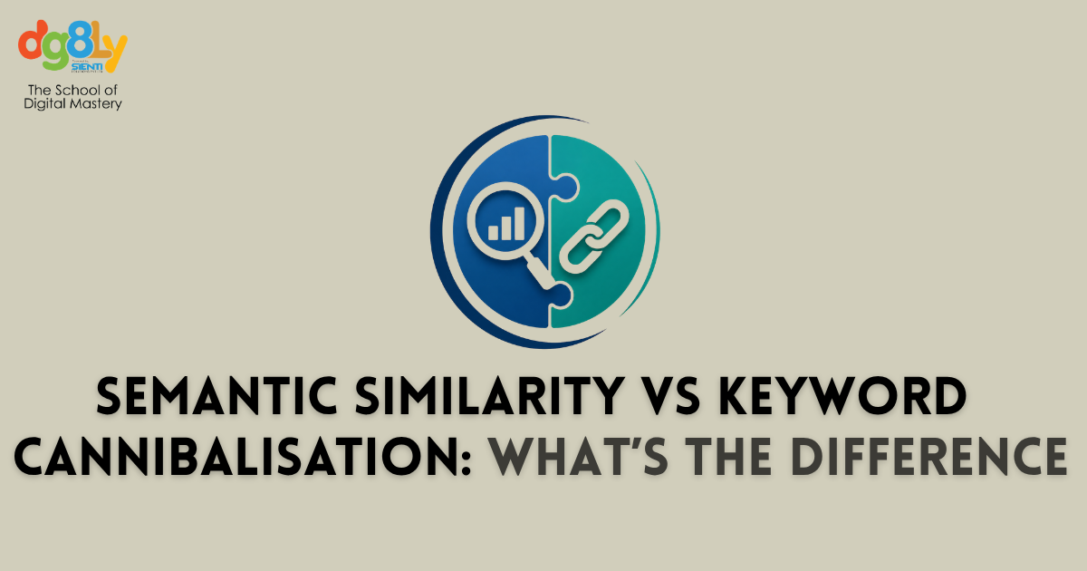Semantic Similarity vs Keyword Cannibalisation: What’s the Difference?